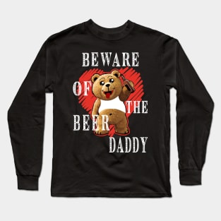 Beware Of The Beer Daddy Funny Tee Daddy Bear Dad T-shirt Dad Gift Men's, T-shirt Gift for Him Long Sleeve T-Shirt